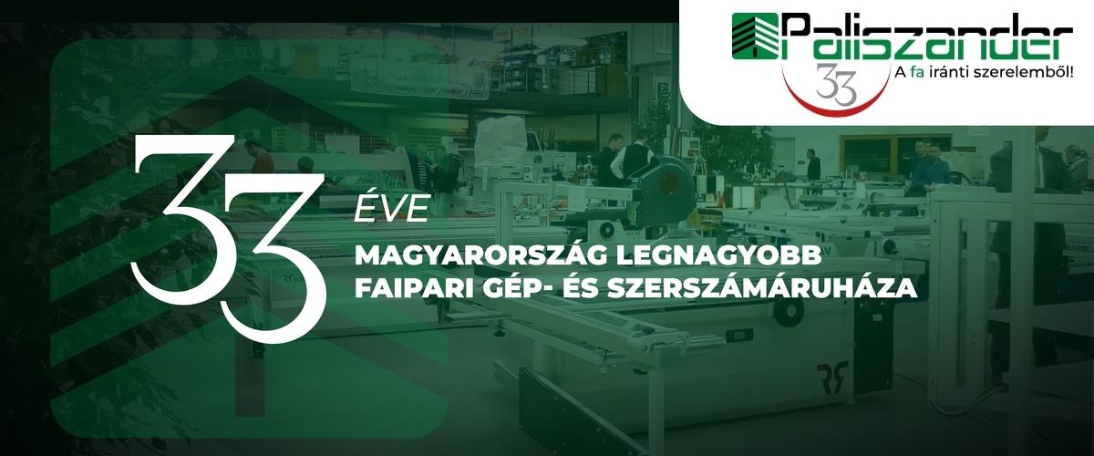 33 éves a Paliszander Kft. Magyarország legnagyobb Faipari gép- és szerszámáruháza